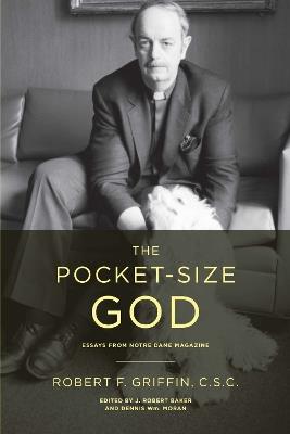 The Pocket-Size God: Essays from Notre Dame Magazine - Robert F. Griffin - cover