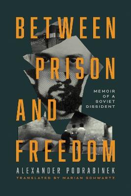 Between Prison and Freedom: Memoir of a Soviet Dissident - Alexander Podrabinek - cover