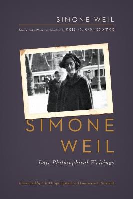 Simone Weil: Late Philosophical Writings - Simone Weil - cover