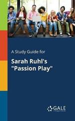 A Study Guide for Sarah Ruhl's Passion Play