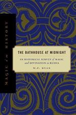 The Bathhouse at Midnight: An Historical Survey of Magic and Divination in Russia