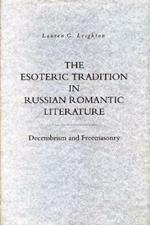 The Esoteric Tradition in Russian Romantic Literature: Decembrism and Freemasonry
