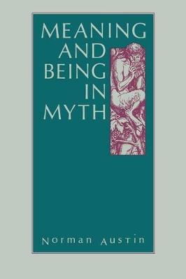Meaning and Being in Myth - Norman Austin - cover