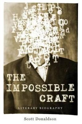 The Impossible Craft: Literary Biography - Scott Donaldson - cover