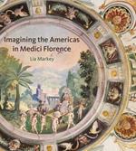 Imagining the Americas in Medici Florence