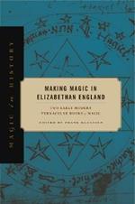 Making Magic in Elizabethan England: Two Early Modern Vernacular Books of Magic