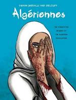 Algériennes: The Forgotten Women of the Algerian Revolution