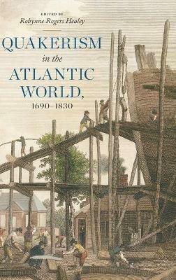 Quakerism in the Atlantic World, 1690–1830 - cover