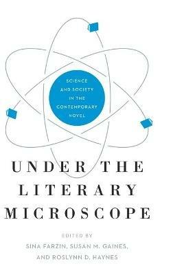 Under the Literary Microscope: Science and Society in the Contemporary Novel - cover