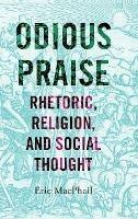 Odious Praise: Rhetoric, Religion, and Social Thought