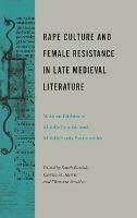 Rape Culture and Female Resistance in Late Medieval Literature: With an Edition of Middle English and Middle Scots Pastourelles