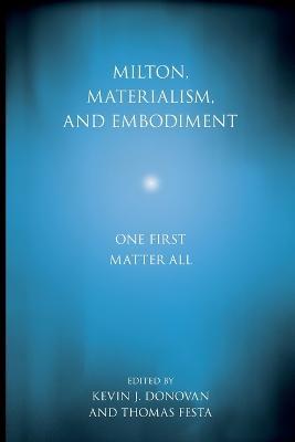 Milton, Materialism, and Embodiment: One First Matter All - cover