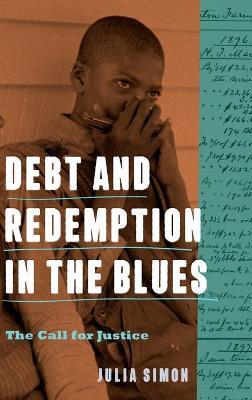 Debt and Redemption in the Blues: The Call for Justice - Julia Simon - cover