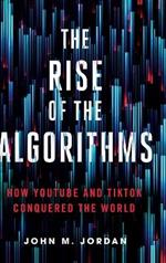 The Rise of the Algorithms: How YouTube and TikTok Conquered the World
