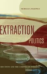 Extraction Politics: Rio Tinto and the Corporate Persona