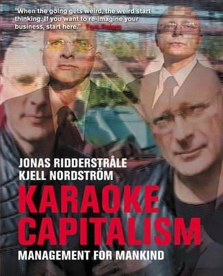 Karaoke Capitalism: Managing for Mankind - Jonas Ridderstrale,Kjell Nordstrom - cover