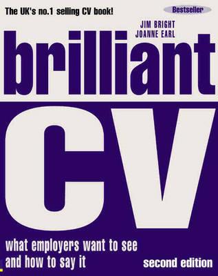 Brilliant CV: What employers want to see and how to say it - Jim Bright - cover