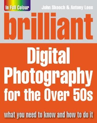 Brilliant Digital Photography for the Over 50s - John Skeoch - cover