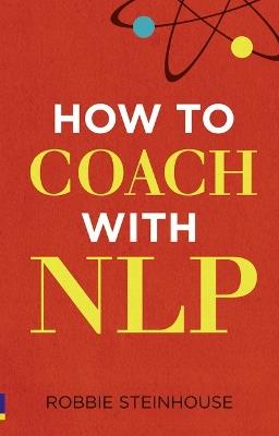 How to coach with NLP - Robbie Steinhouse - cover