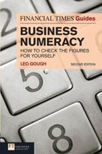 Financial Times Guide to Business Numeracy, The: How to Check the Figures for Yourself