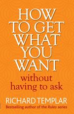 How to Get What You Want Without Having To Ask