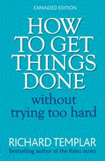 How to Get Things Done Without Trying Too Hard 2e