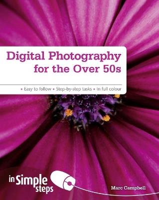 Digital Photography for the Over 50s In Simple Steps - Marc Campbell - cover