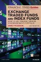Financial Times Guide to Exchange Traded Funds and Index Funds, The: How to Use Tracker Funds in Your Investment Portfolio