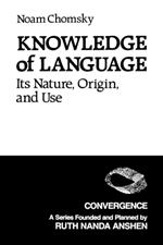 Knowledge of Language: Its Nature, Origins, and Use