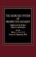 The Medicare System of Prospective Payment: Implications for Medical Education and Practice