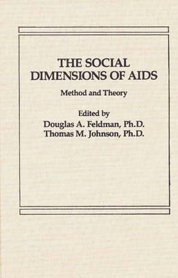 The Social Dimensions of AIDS: Method and Theory - Douglas A. Feldman,T. M. Johnson - cover