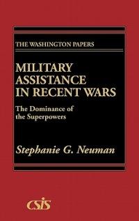 Military Assistance in Recent Wars: The Dominance of the Superpowers - cover