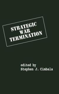 Strategic War Termination - Stephen J. Cimbala - cover
