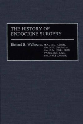 The History of Endocrine Surgery - R. B. Welbourn,Stanley R. Friesen,Ivan D.A. Johnston - cover