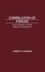 Correlation of Forces: Four Decades of Soviet Military Development
