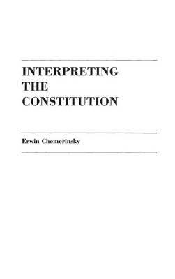 Interpreting the Constitution - Erwin Chemerinsky - cover