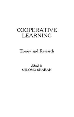 Cooperative Learning: Theory and Research - Shlomo Sharan - cover