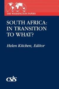 South Africa: In Transition to What? - Helen Kitchen - cover