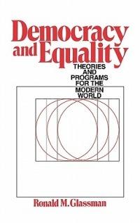 Democracy and Equality: Theories and Programs for the Modern World - Ronald Glassman - cover