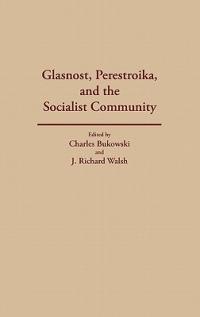 Glasnost, Perestroika, and the Socialist Community - cover