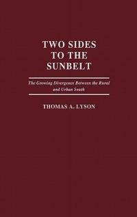 Two Sides to the Sunbelt: The Growing Divergence Between the Rural and Urban South - Thomas Lyson - cover