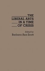 The Liberal Arts in a Time of Crisis