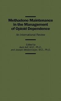 Methadone Maintenance in the Management of Opioid Dependence: An International Review - Awni Arif,Joseph Westermeyer - cover