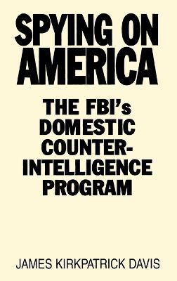 Spying on America: The FBI's Domestic Counterintelligence Program - cover