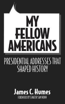 My Fellow Americans: Presidential Addresses That Shaped History - James C. Humes - cover