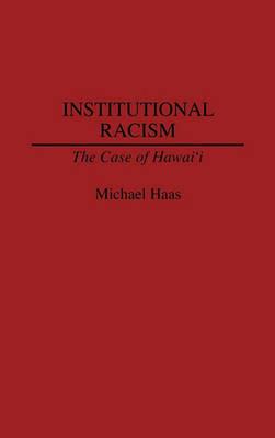 Institutional Racism: The Case of Hawaii - Michael Haas - cover