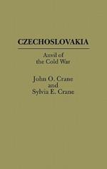 Czechoslovakia: Anvil of the Cold War
