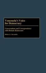 Venezuela's Voice for Democracy: Conversations and Correspondence with Romulo Betancourt
