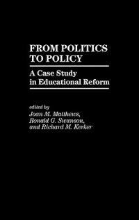 From Politics to Policy: A Case Study in Educational Reform - cover