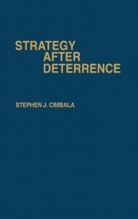 Strategy After Deterrence - Stephen J. Cimbala - cover
